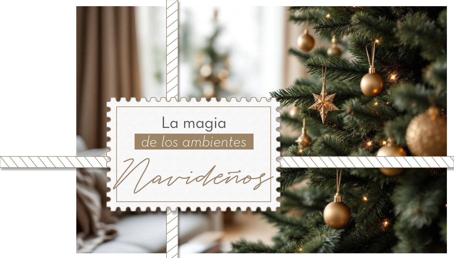 La magia de los ambientes navideños