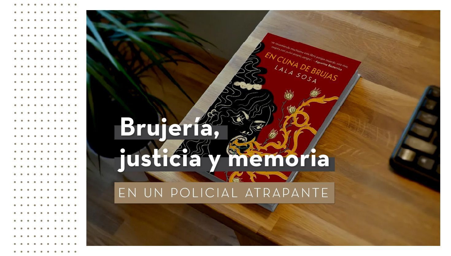 Brujería, justicia y memoria en un policial atrapante