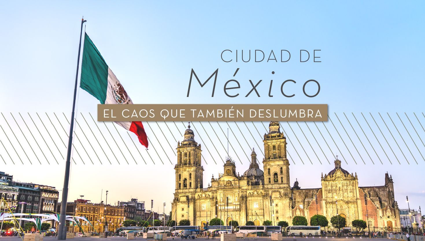 Ciudad de México: el caos que también deslumbra