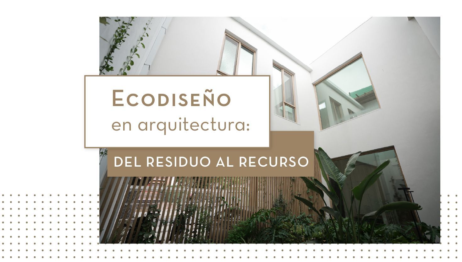 Ecodiseño en arquitectura: del residuo al recurso