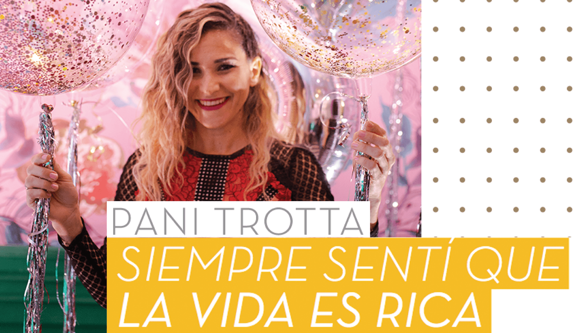 Pani Trotta: Siempre sentí que la vida es rica
