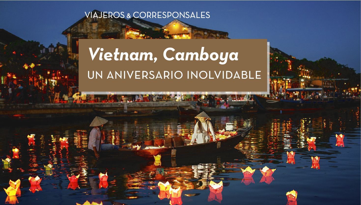 Vietnam, Camboya y un aniversario inolvidable