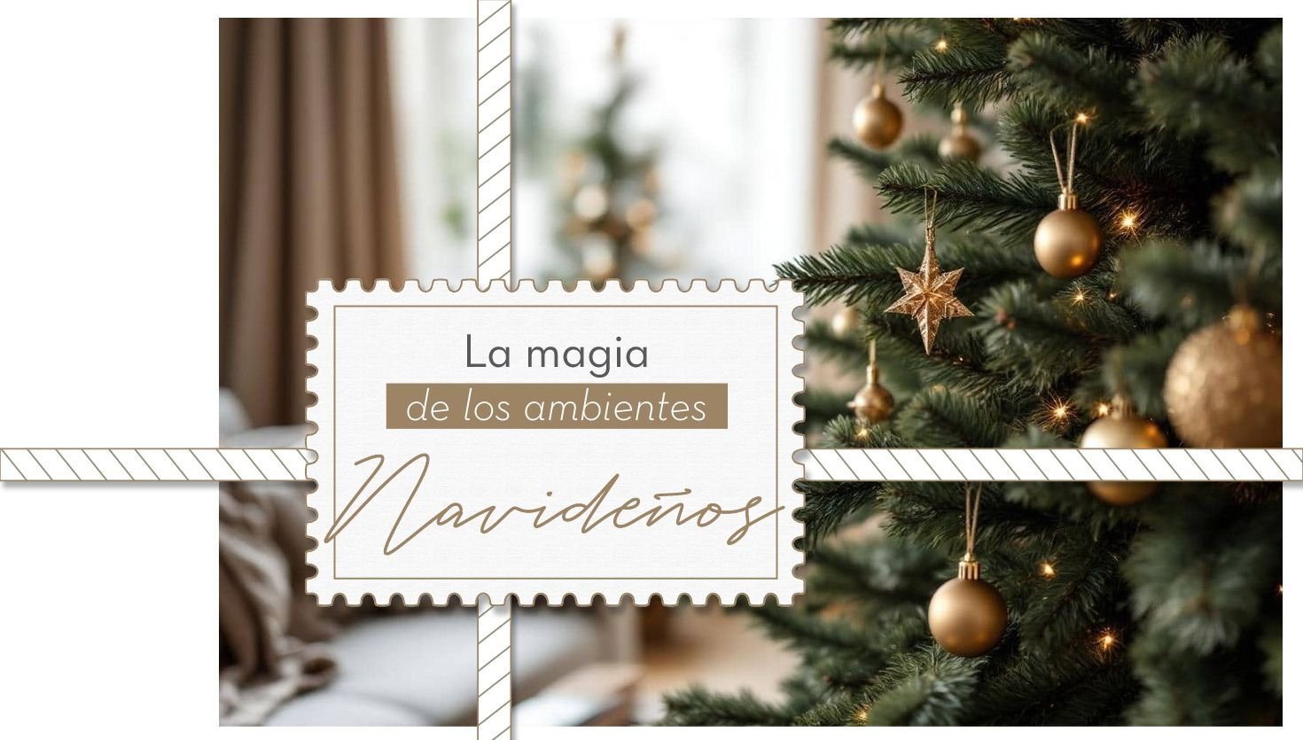 La magia de los ambientes navideños