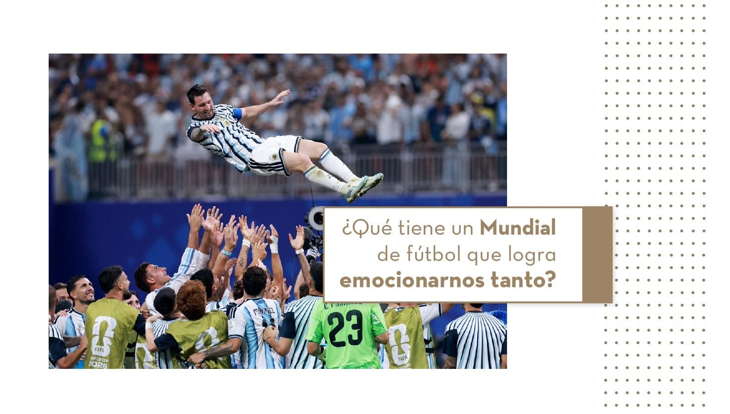 ¿Qué tiene un Mundial de fútbol que logra emocionarnos tanto?