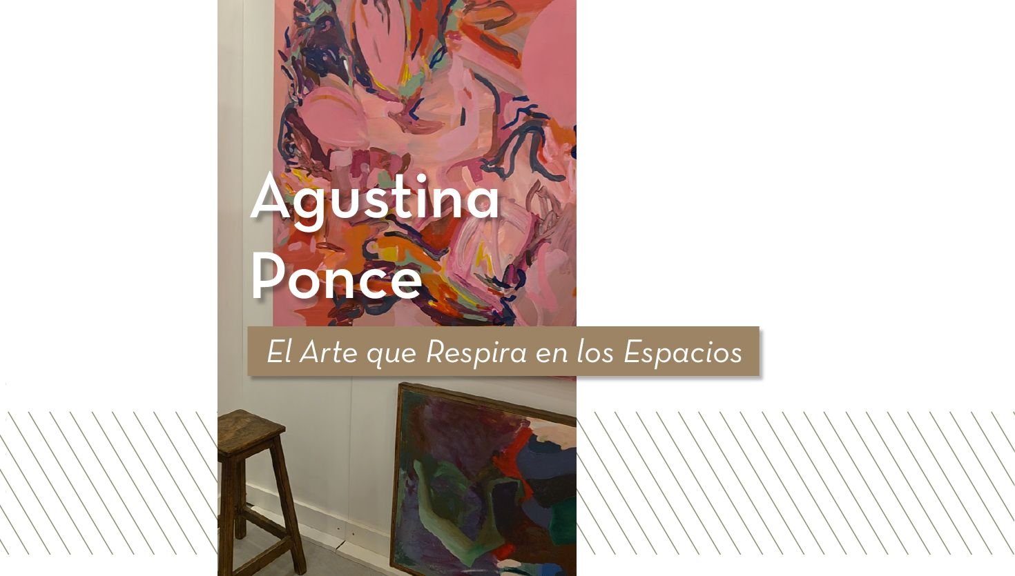 Agustina Ponce: El Arte que Respira en los Espacios