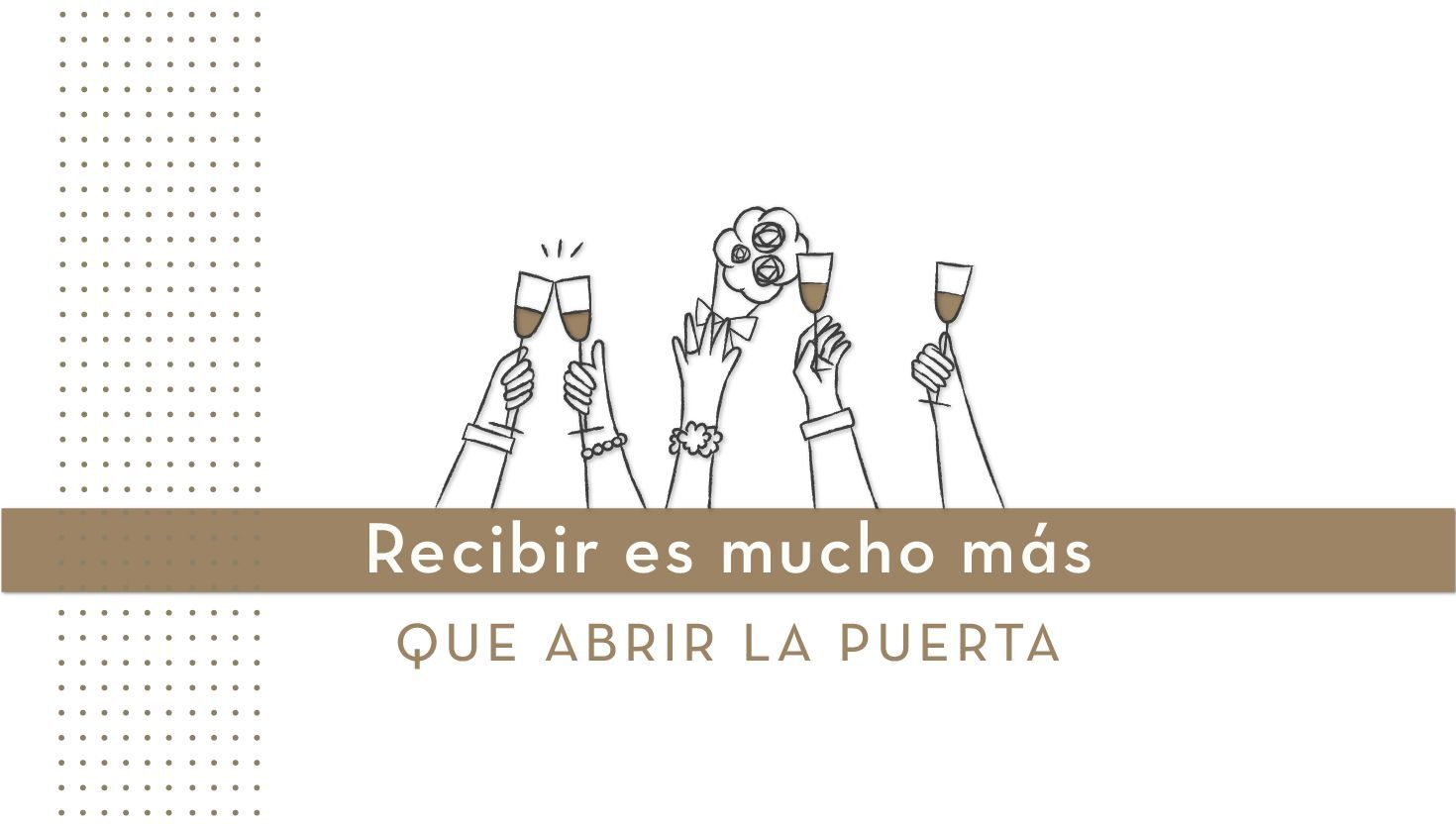 Recibir es mucho más que abrir la puerta