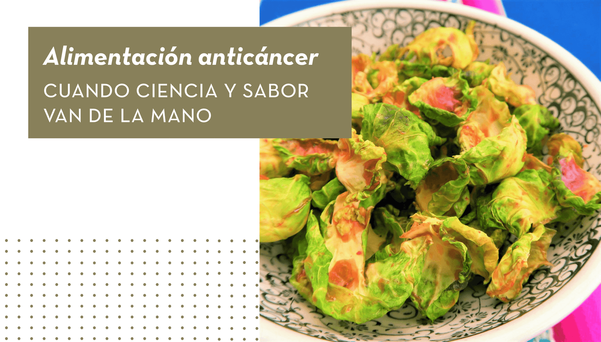 Alimentación anticáncer: cuando ciencia y sabor van de la mano